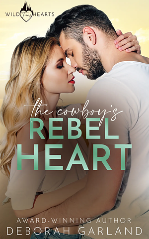 The Cowboy's Rebel Heart by Deborah Garland