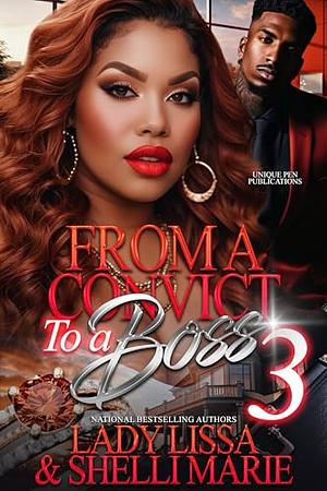 From a Convict to a Boss 3: Finale by Shelli Marie, Lady Lissa