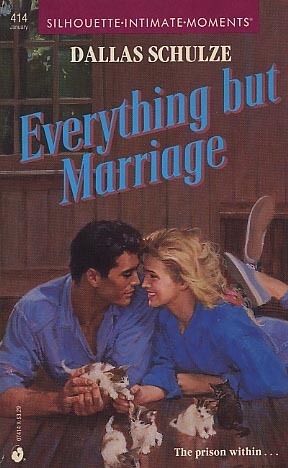 Everything But Marriage by Dallas Schulze