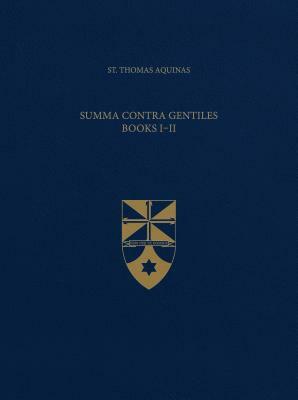 Summa Contra Gentiles, Books I & II (Latin-English Opera Omnia) by St. Thomas Aquinas