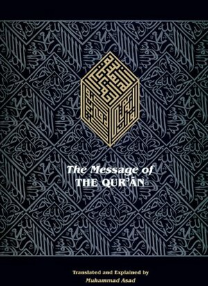 The Message of the Qur'an by Muhammad Asad