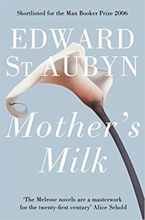 Mother's Milk by Edward St. Aubyn