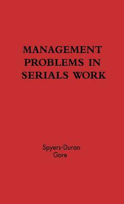 Management Problems in Serials Work. by Peter Spyers-Duran, Daniel Gore
