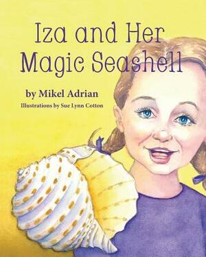 Iza and Her Magic Seashell by Mikel Adrian