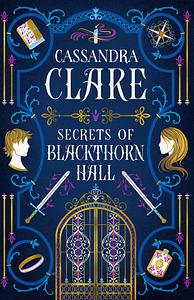 Secrets of Blackthorn Hall by Cassandra Clare