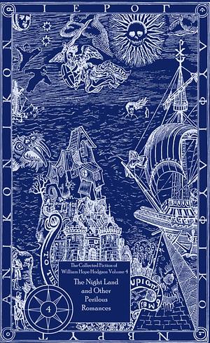 The Night Land & Other Romances by William Hope Hodgson