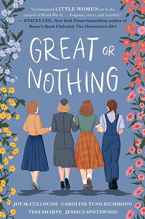 Great or Nothing by Jessica Spotswood, Caroline Tung Richmond, Tess Sharpe, Joy McCullough