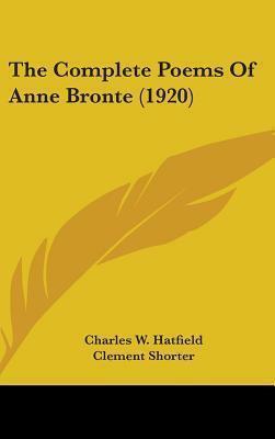 The Complete Poems Of Anne Bronte by Clement King Shorter