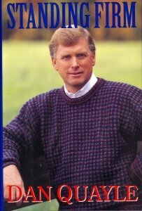 Standing Firm: A Vice-Presidential Memoir by Dan Quayle