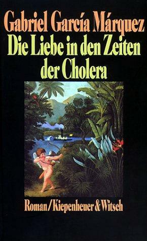 Die Liebe in den Zeiten der Cholera: Roman by Gabriel García Márquez