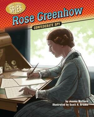 Rose Greenhow: Confederate Spy by Joanne Mattern