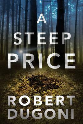 A Steep Price by Robert Dugoni