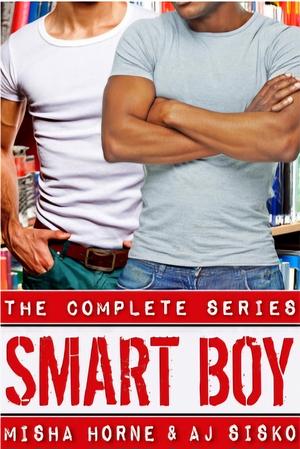 Smart Boy: The Complete Series by A.J. Sisko, Misha Horne