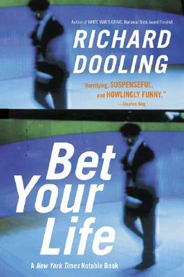 Bet Your Life by Richard Dooling