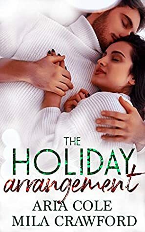 The Holiday Arrangement by Aria Cole, Mila Crawford