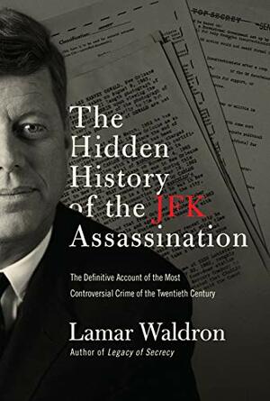 The Hidden History of the JFK Assassination by Lamar Waldron