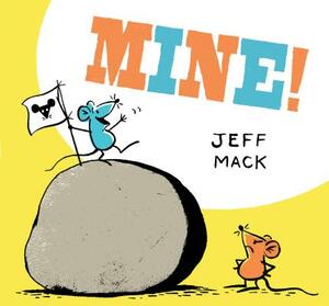 Mine!: (read Aloud Books for Kids, Funny Children's Books) by Jeff Mack