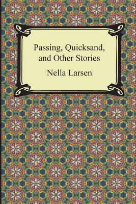 Passing, Quicksand, and Other Stories by Nella Larsen