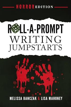 Roll-A-Prompt Writing Journal: Horror Edition by Melissa Banczak