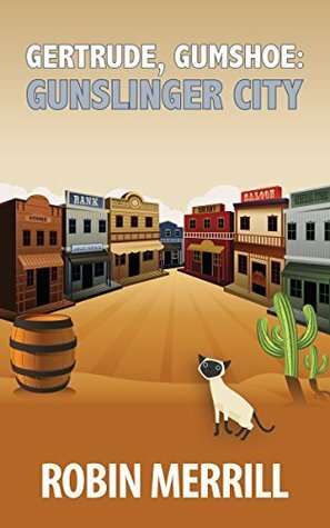 Gertrude, Gumshoe: Gunslinger City by Robin Merrill