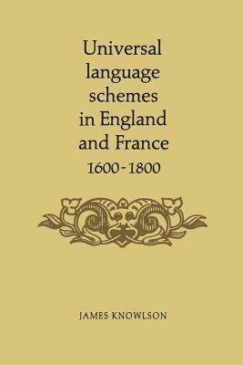 Universal language schemes in England and France 1600-1800 by James Knowlson