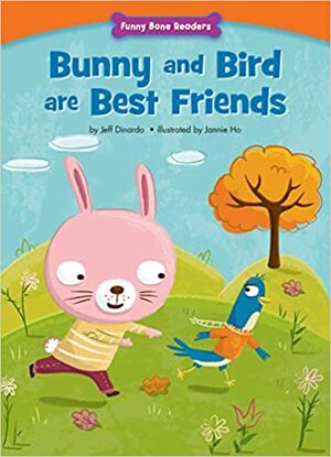 Bunny and Bird Are Best Friends: Making New Friends by Jannie Ho, Jeff Dinardo