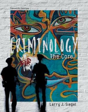 Criminology: The Core by Larry J. Siegel