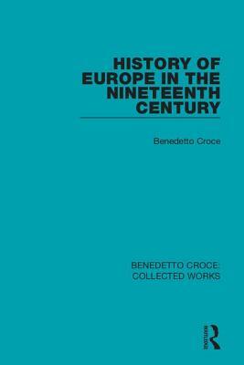 History of Europe in the Nineteenth Century by Benedetto Croce