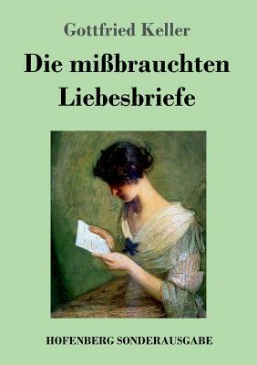 Die mißbrauchten Liebesbriefe by Gottfried Keller