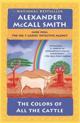 The Colors of All the Cattle: No. 1 Ladies' Detective Agency (19) by Alexander McCall Smith