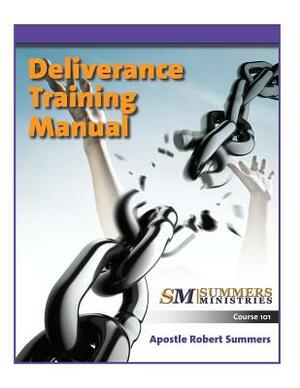 Deliverance Training Manual 101 by Robert Summers