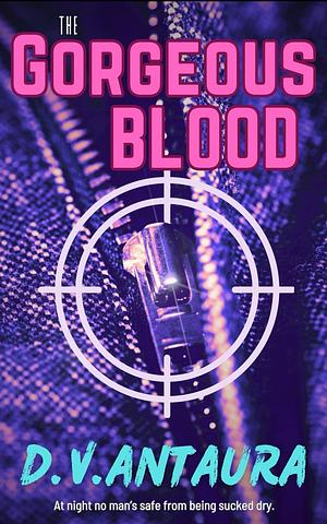 The Gorgeous Blood by D.V. Antaura