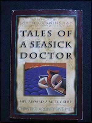 Tales of a Seasick Doctor: Life Aboard a Mercy Ship by Christine Aroney-Sine, Christine Aroney Sine