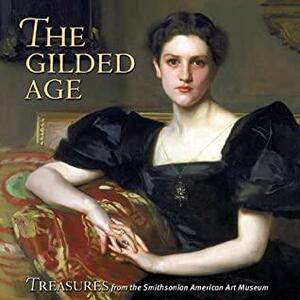 The Gilded Age: Treasures From The Smithsonian American Art Museum by Elizabeth Prelinger