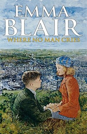 Where No Man Cries by Emma Blair