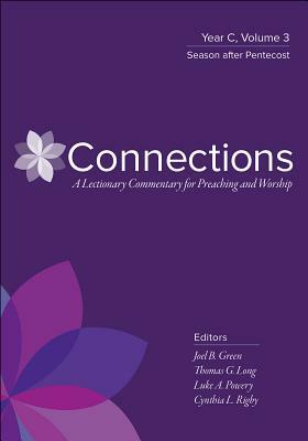 Connections: A Lectionary Commentary for Preaching and Worship: Year C, Volume 3, Season After Pentecost by 