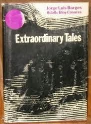 Extraordinary Tales by Adolfo Bioy Casares, Jorge Luis Borges