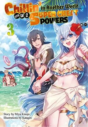 Chillin' in Another World with Level 2 Super Cheat Powers: Volume 3 by Miya Kinojo