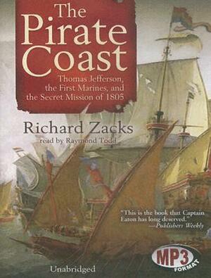 The Pirate Coast: Thomas Jefferson, the First Marines, and the Secret Mission of 1805 by Richard Zacks