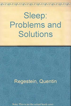 Sleep: Problems and Solutions by Quentin R. Regestein, David Ritchie