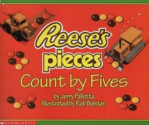 Reese's Pieces Count By Fives by Rob Bolster, Jerry Pallotta, Robert C. Bolster