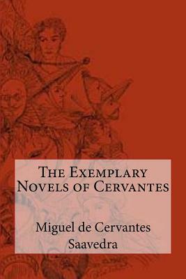 The Exemplary Novels of Cervantes by Miguel de Cervantes