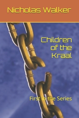 Children of the Kraal: First in the Series by Nicholas Walker
