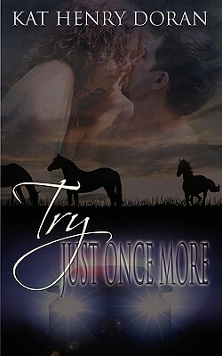 Try Just Once More by Kat Henry Doran