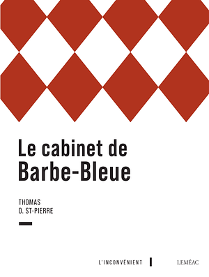 Le cabinet de barbe-bleue by Thomas O. St-Pierre