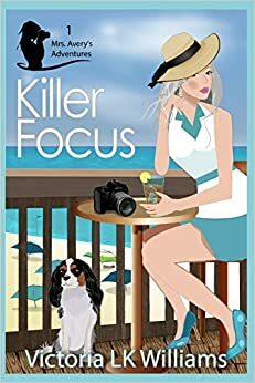 Killer Focus by Victoria LK Williams