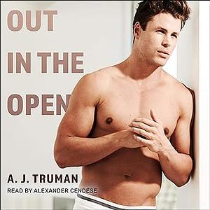 Out in the Open by A.J. Truman