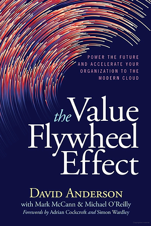 The Value Flywheel Effect: Power the Future and Accelerate Your Organization to the Modern Cloud by David Anderson