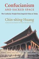 Confucianism and Sacred Space: The Confucius Temple from Imperial China to Today by Jonathan Chin (Translator), Chin-shing Huang