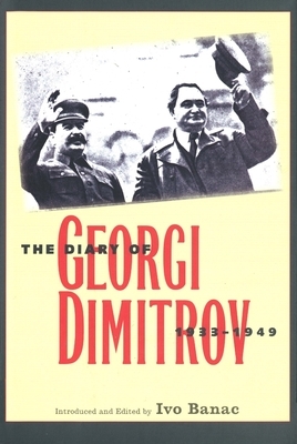 The Diary of Georgi Dimitrov, 1933-1949 by Georgi Dimitrov